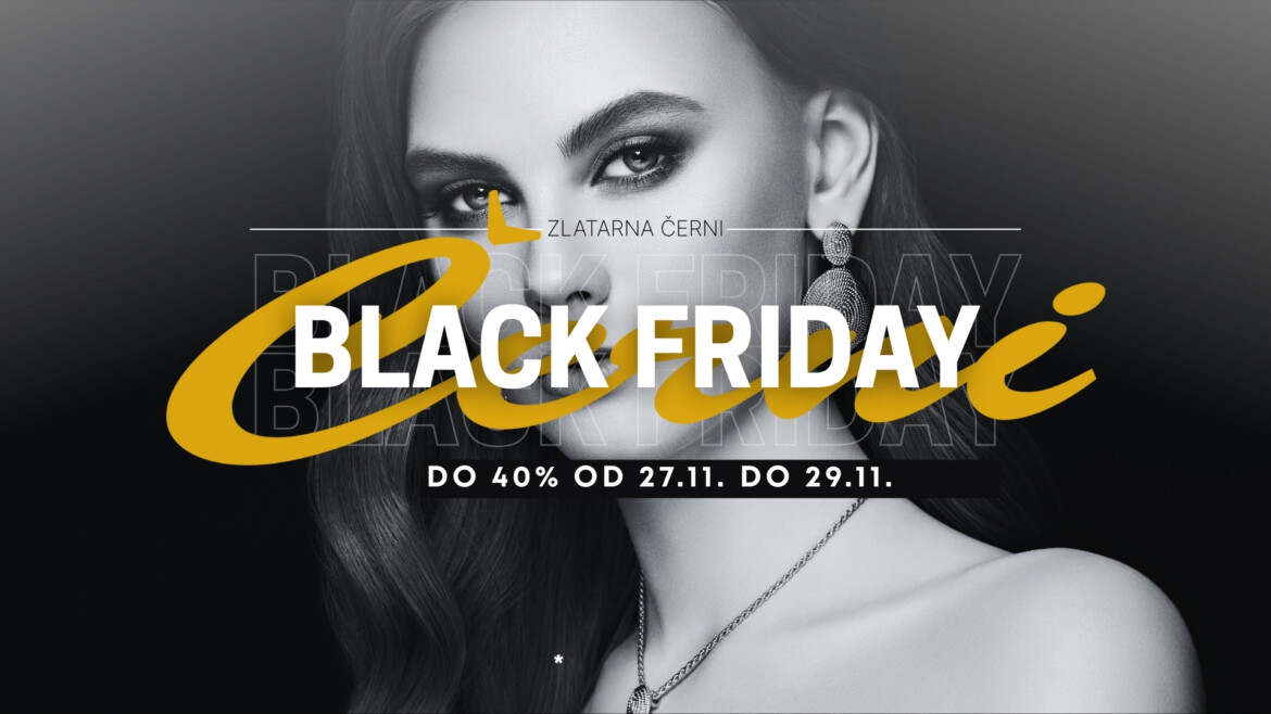 🖤 BLACK FRIDAY u Zlatarni Černi 🖤