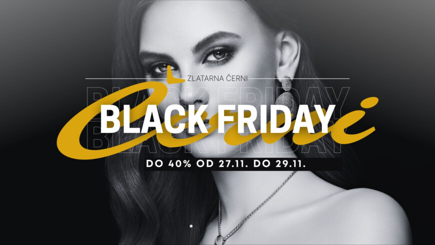 🖤 BLACK FRIDAY u Zlatarni Černi 🖤